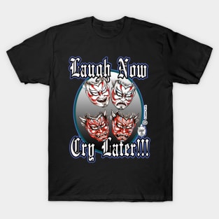 LAUGH NOW... CRY LATER (KABUKI MASKS) T-Shirt